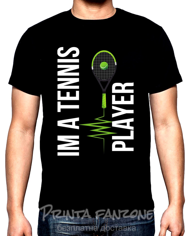 Тениски I'm a tennis player, мъжка тениска за тенис, 100% памук, S до 5XL